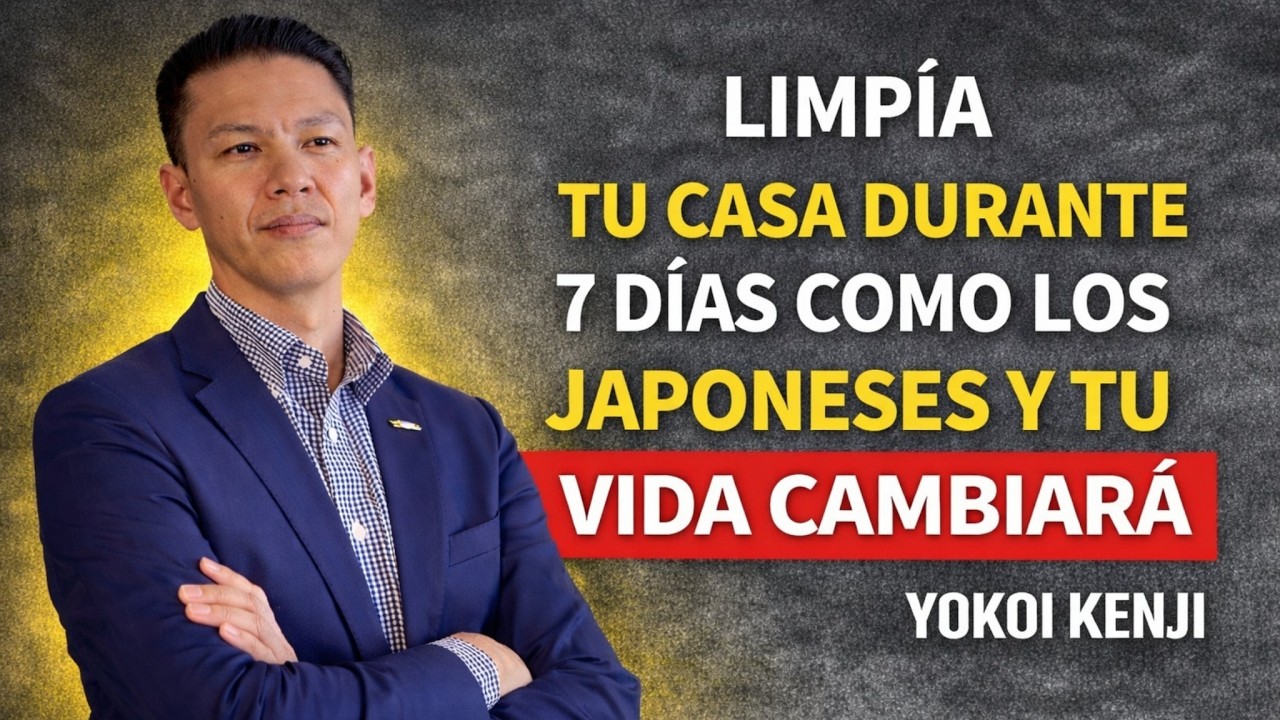 Limpia Tu Casa por 7 Días al Estilo Japonés y Tu Vida Cambiará  Yokoi Kenji inspira