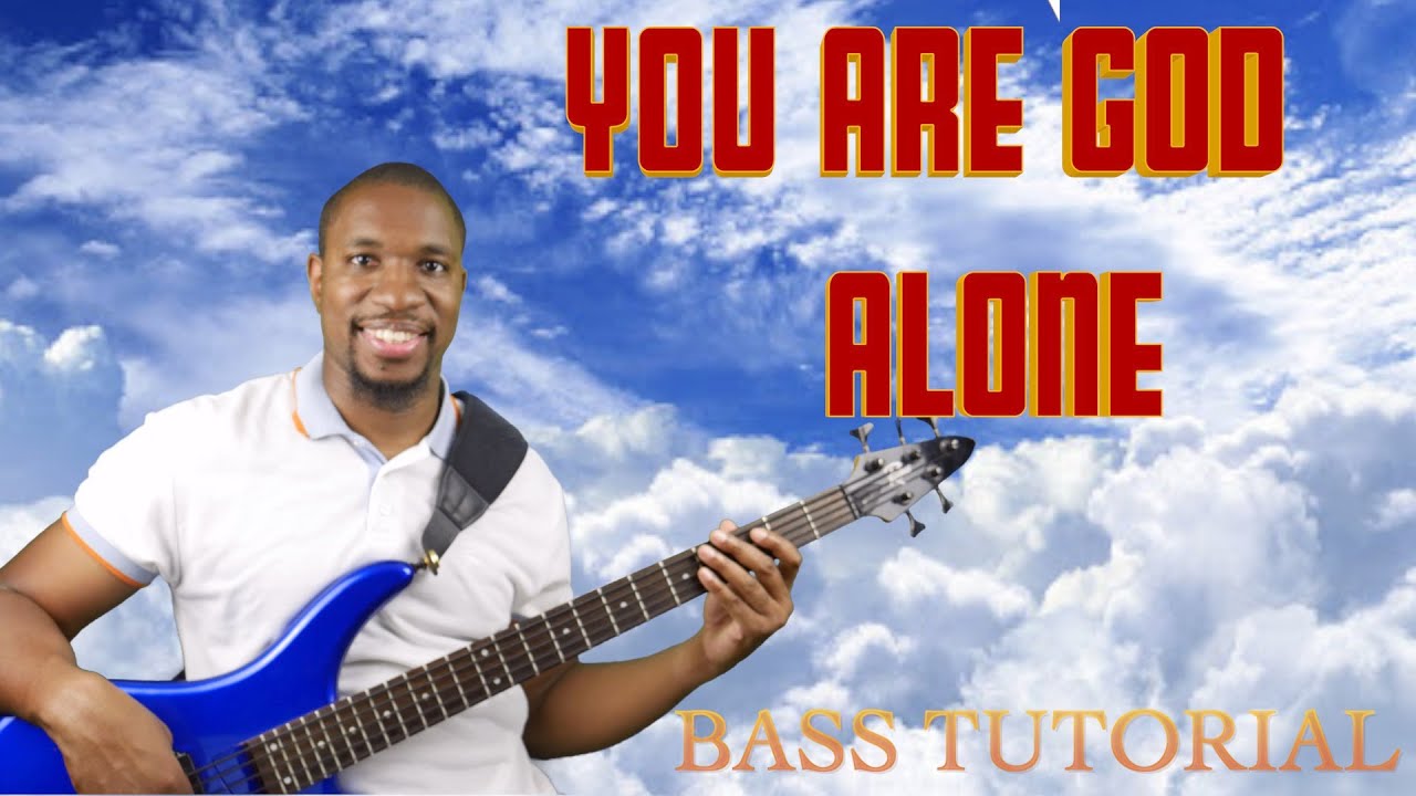 You are God Alone by William McDowell: Bass Tutorial