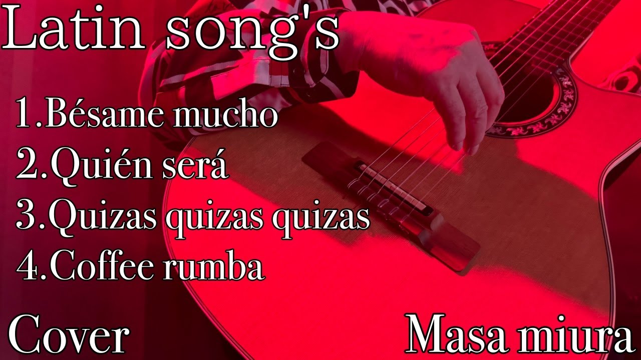 Latin song's/Bésame mucho/Quién será/more cover/Masa miura