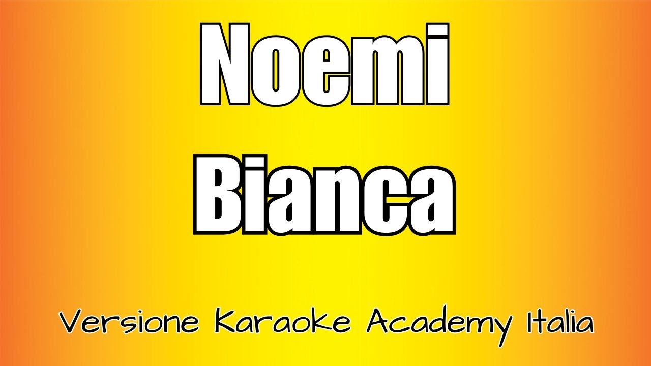 Noemi - Bianca (Versione Karaoke Academy Italia)