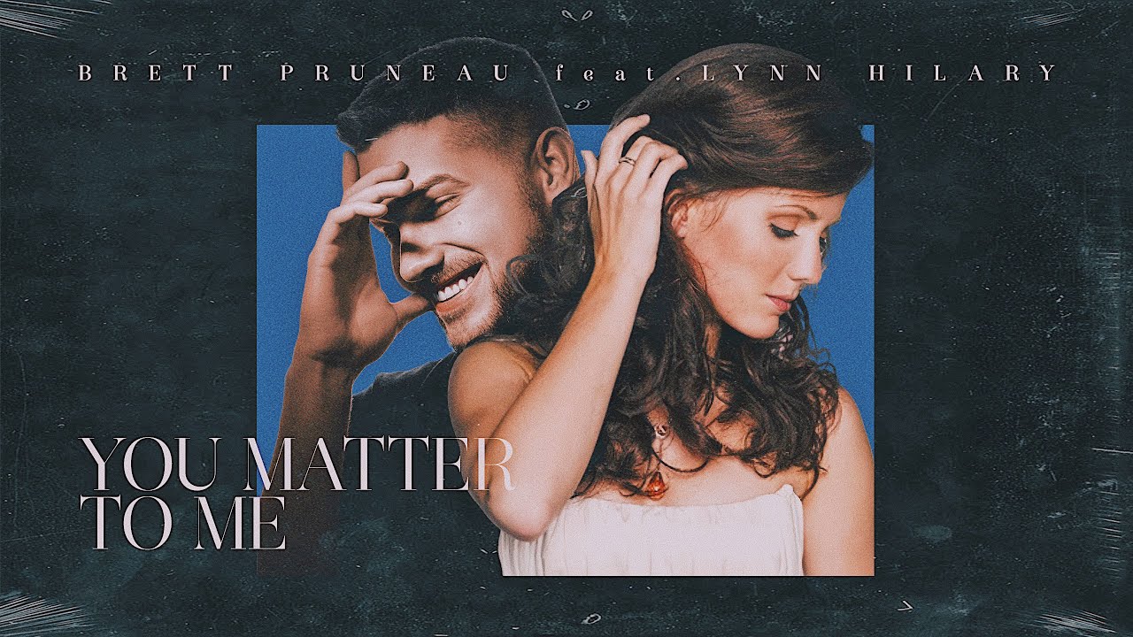 Brett Pruneau - You Matter to Me feat. Lynn Hilary (Official Lyric Video)