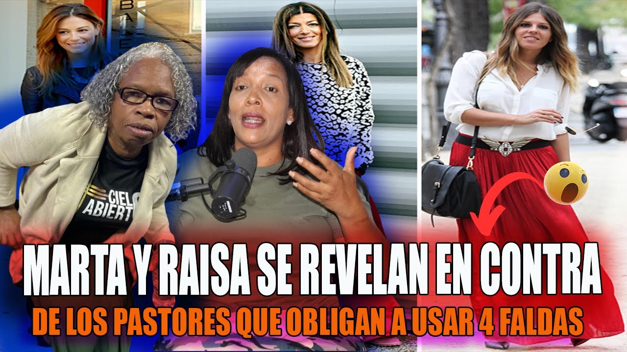 PROFETA RAISA Y MARTA CANDELA - SE REVELAN EN CONTRA DE LOS PASTORES QUE OBLIGAN A USAR 4 FALDAS