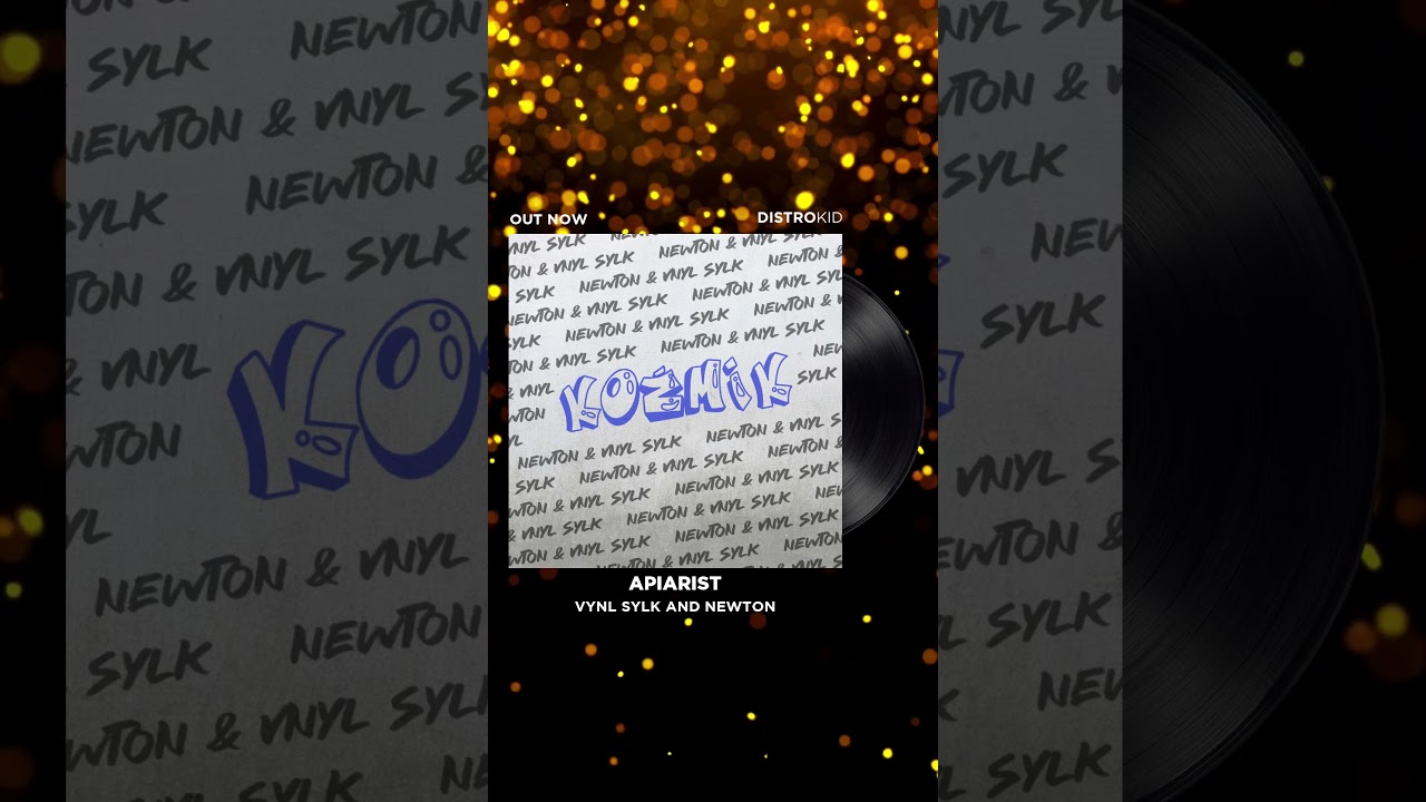 APIARIST - NEWTON from the EP 'KOZMIC' by Newton & Vynl Sylk 