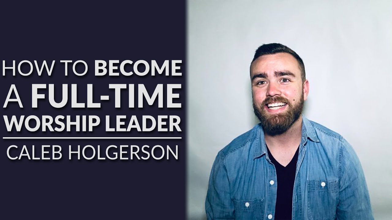How To Become A Worship Leader (with Caleb Holgerson from Worship Leader Coaching)