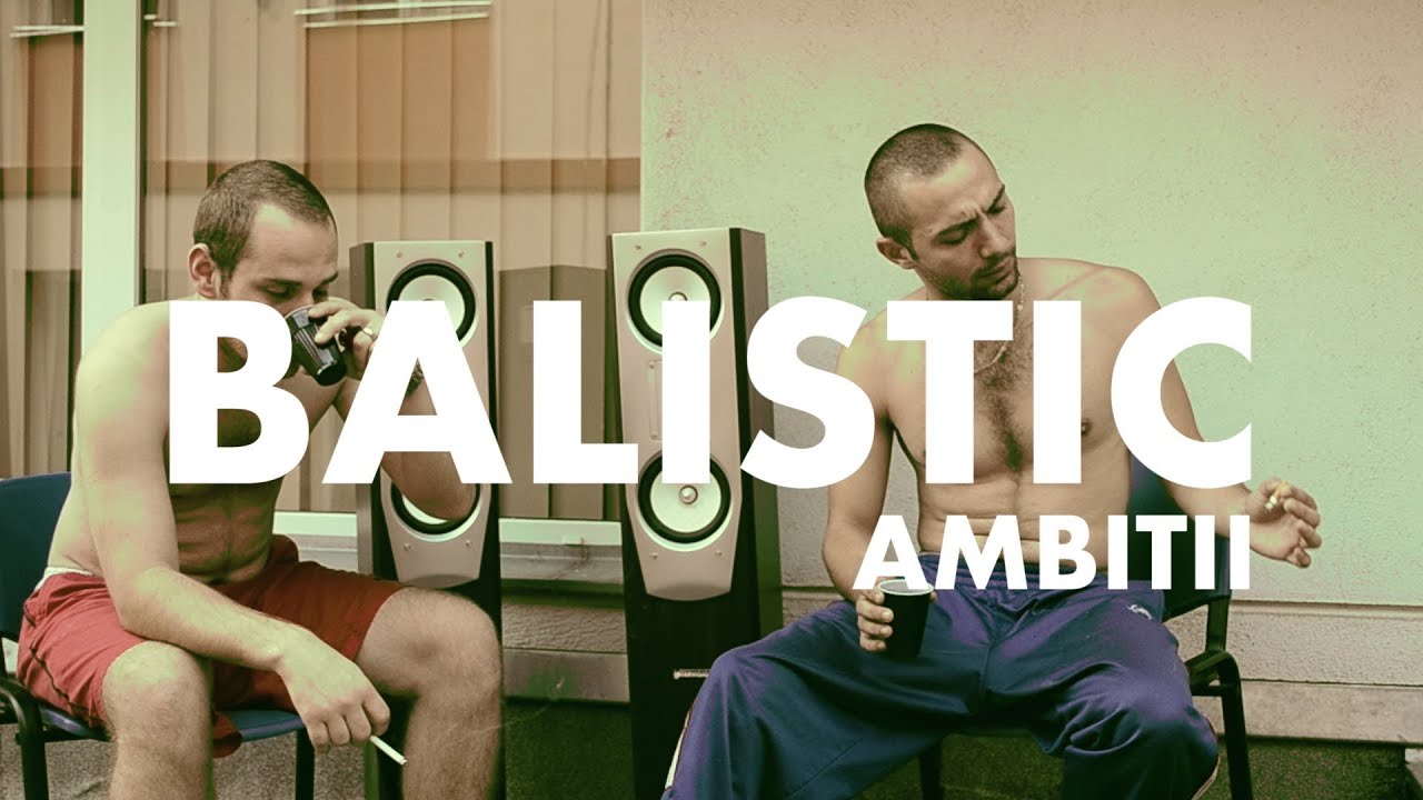 Balistic - Ambitii