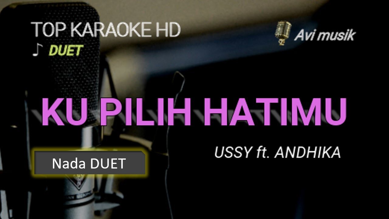 Ku Pilih Hatimu - Ussy ft Andhika | DUET | Top karaoke HD Avimusik