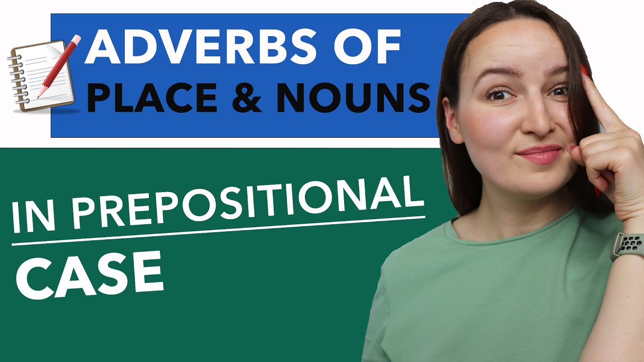 RUSSIAN ADVERBS OF PLACE & NOUNS in Prepositional case