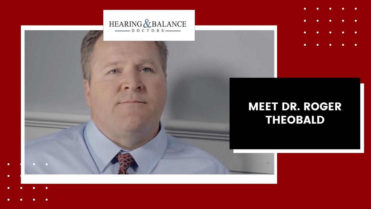 Meet Dr. Roger Theobald | Hearing & Balance Doctors