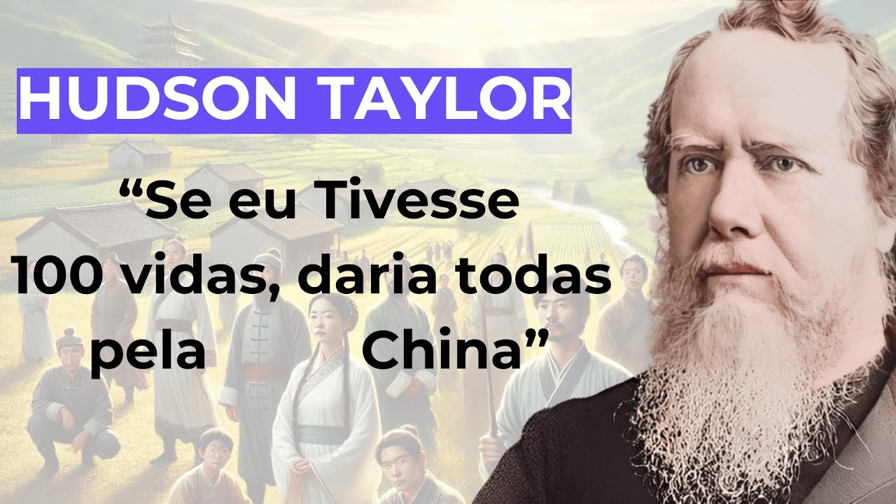 Hudson Taylor -  Um dos Maiores Mission&aacute;rios de Todos os Tempos - Her&oacute;i da F&eacute;