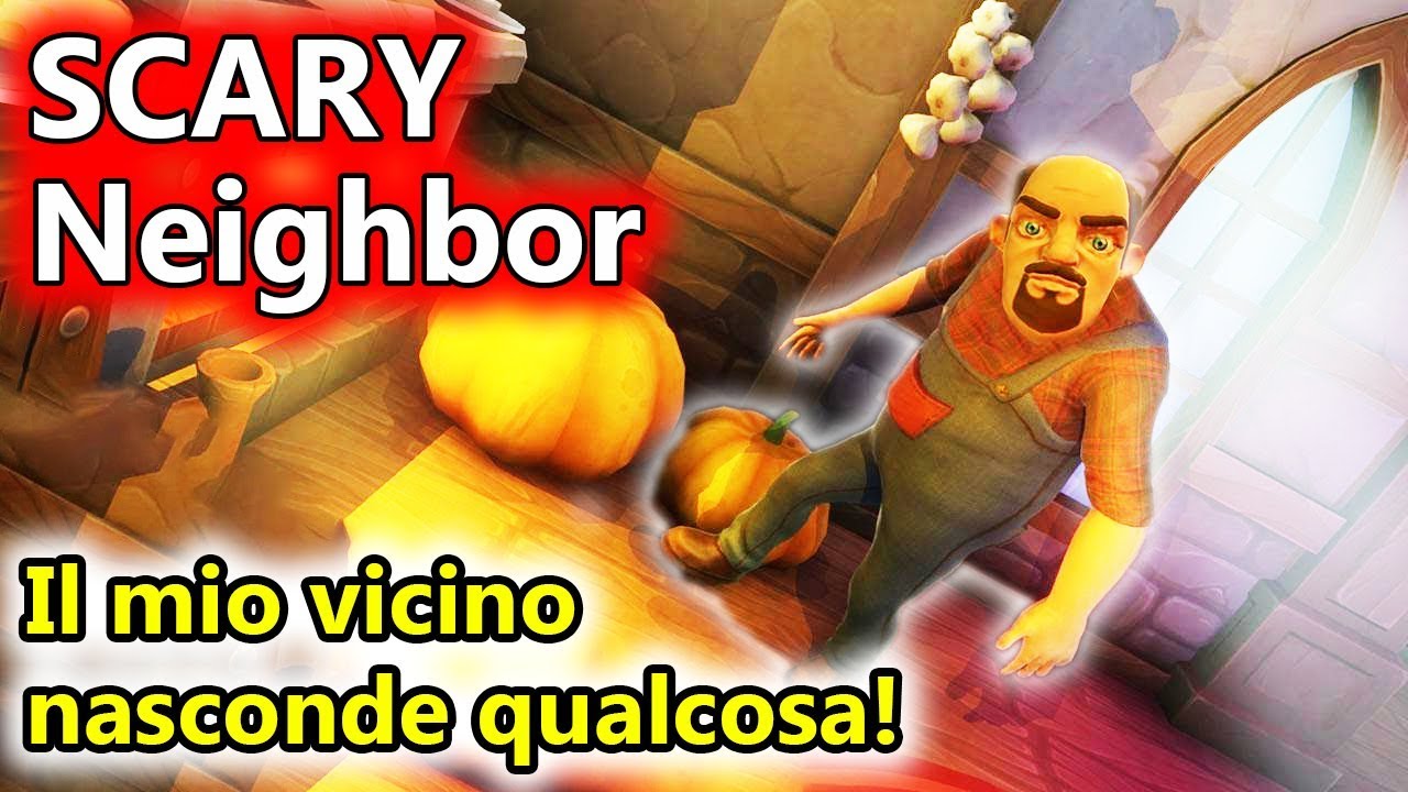 Scary Neighbor - Il mio vicino nasconde qualcosa! - (Salvo Pimpo's)