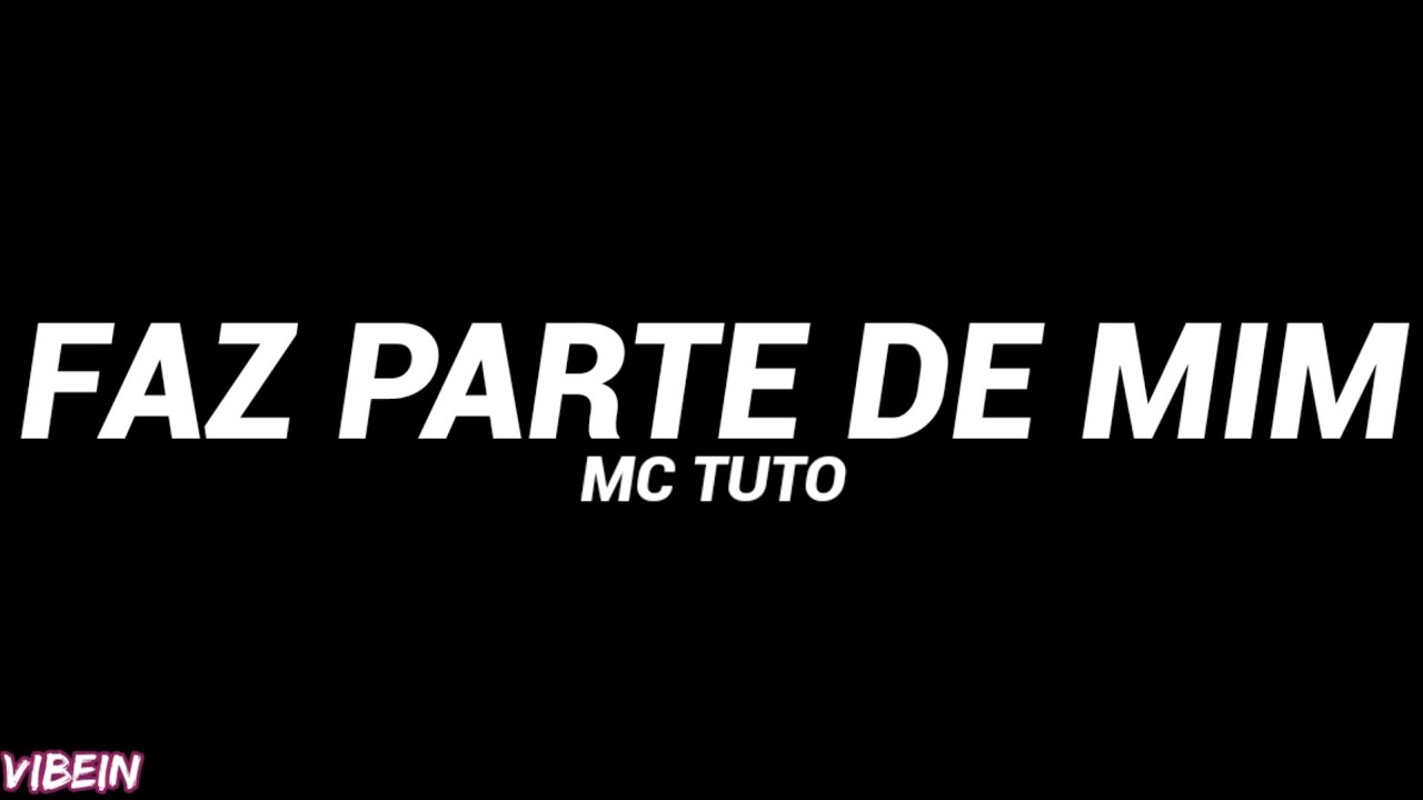 MC Tuto - FAZ PARTE DE MIM 💔 (Letra/Legendado)