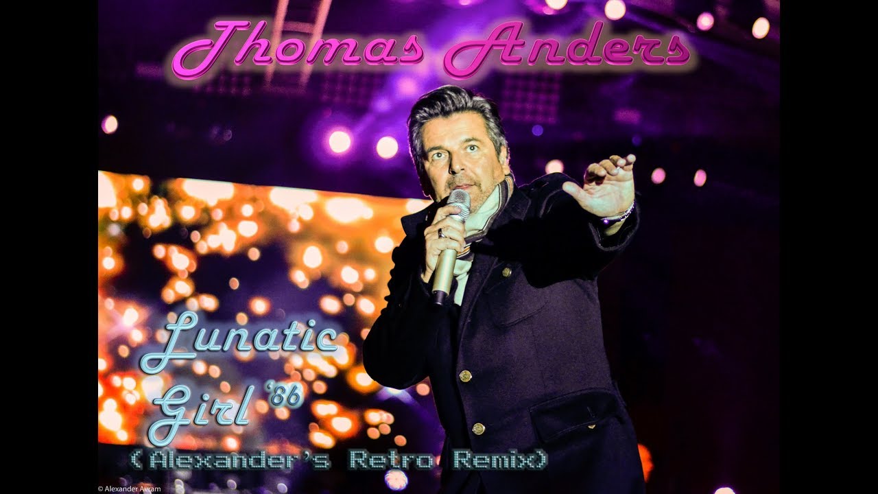 Thomas Anders  - Lunatic Girl '86 (Alexander's Retro Remix, Extended Version)