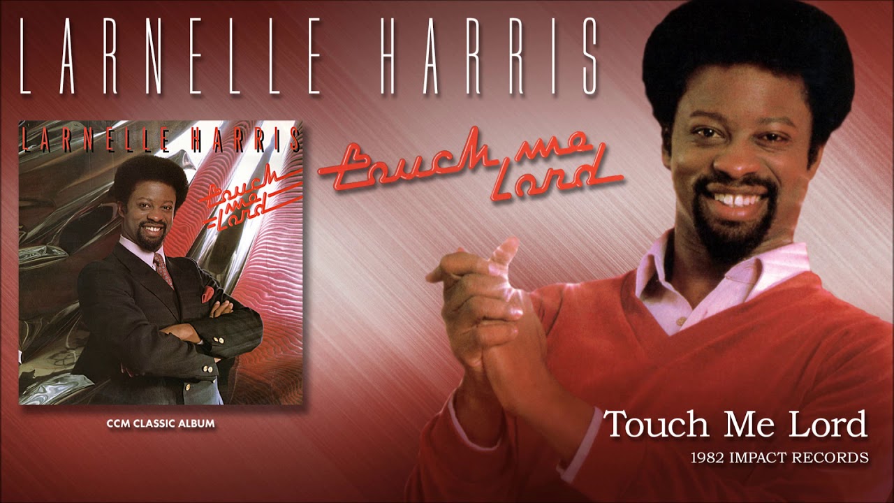 Larnelle Harris - Touch Me Lord