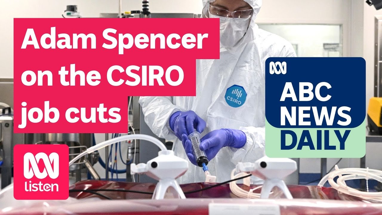 Adam Spencer on the CSIRO job cuts | ABC News Daily podcast