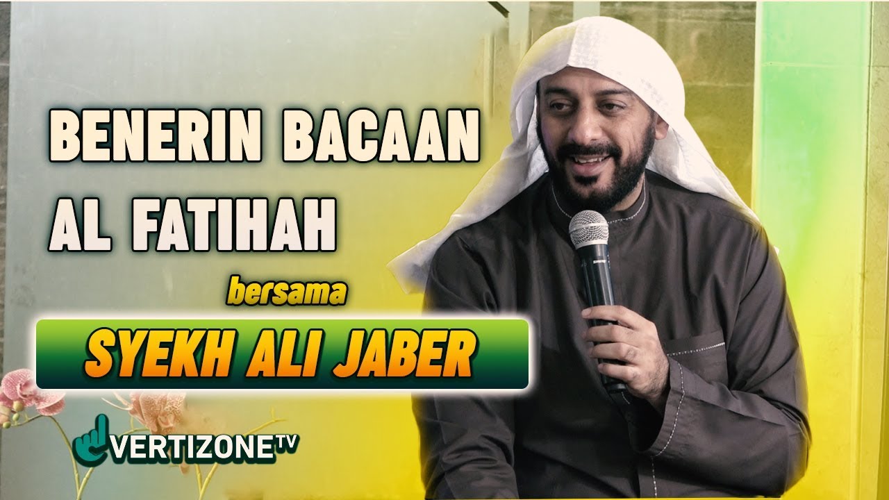 Benerin Bacaan Al Fatihah bareng Syekh Ali Jaber