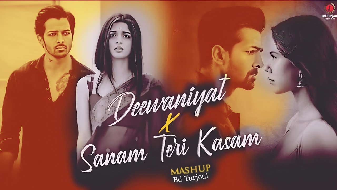 Deewaniyat X Sanam Teri Kasam Mashup 2025 | Endless Love Mashup| Broken Memories | Bd Turjoul #lofi