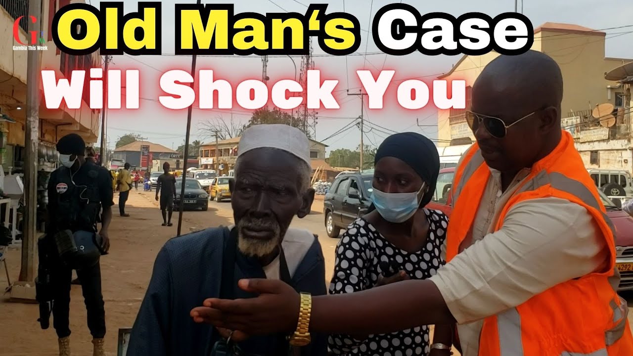 This Old Man's Case Will Break Your heart |  The Gambia