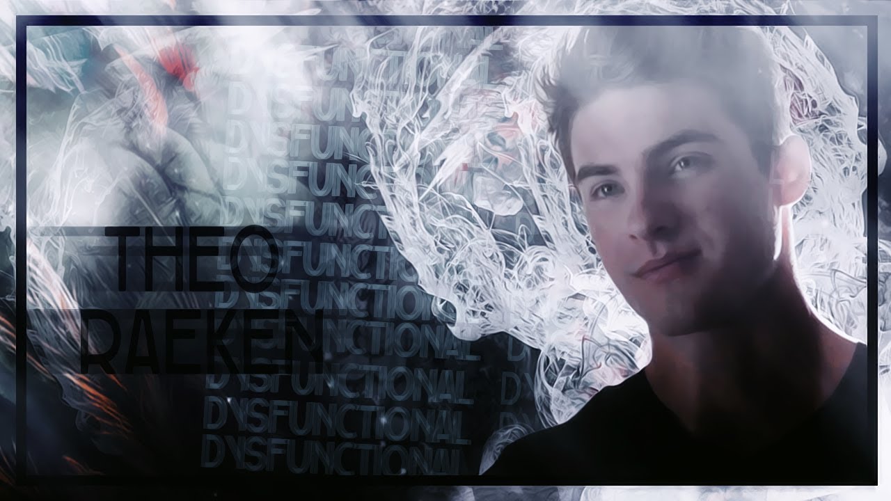 ► THEO RAEKEN ||  DYSFUNCTIONAL { 5x01-5x20 }
