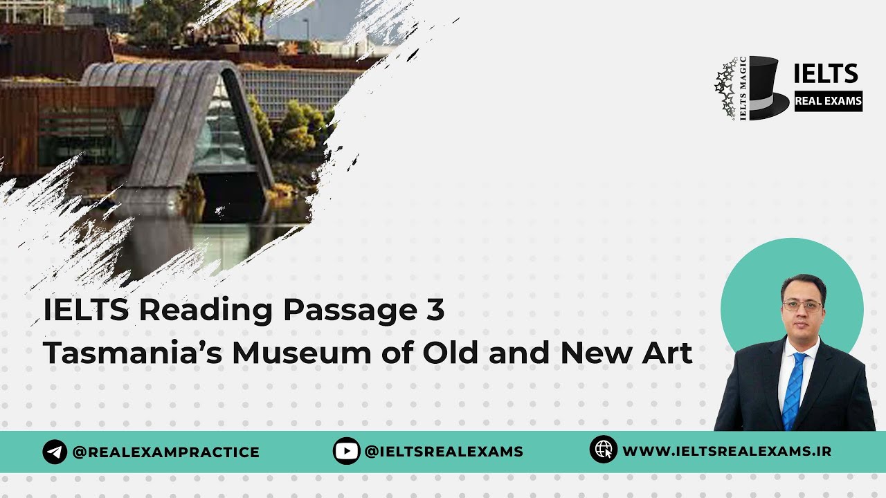 IELTS Reading PASSAGE 3 Tasmania’s Museum of Old and New Art