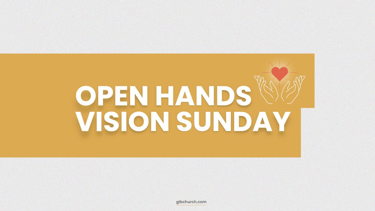 Open Hands Vision Sunday - Ruben De Anda