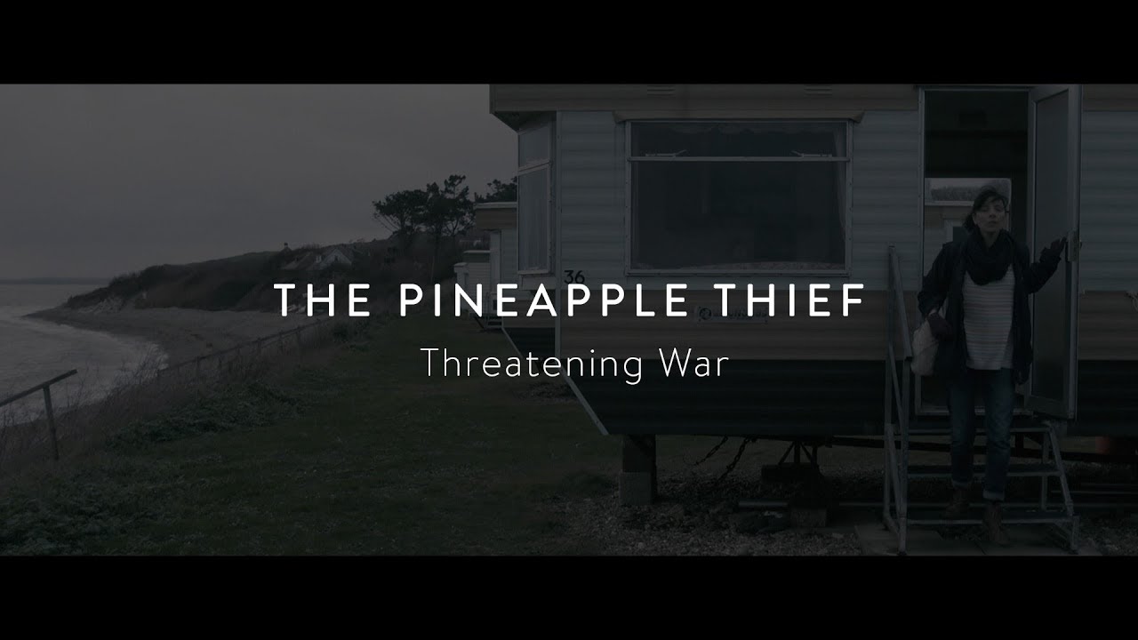 The Pineapple Thief - Threatening War (from Dissolution)