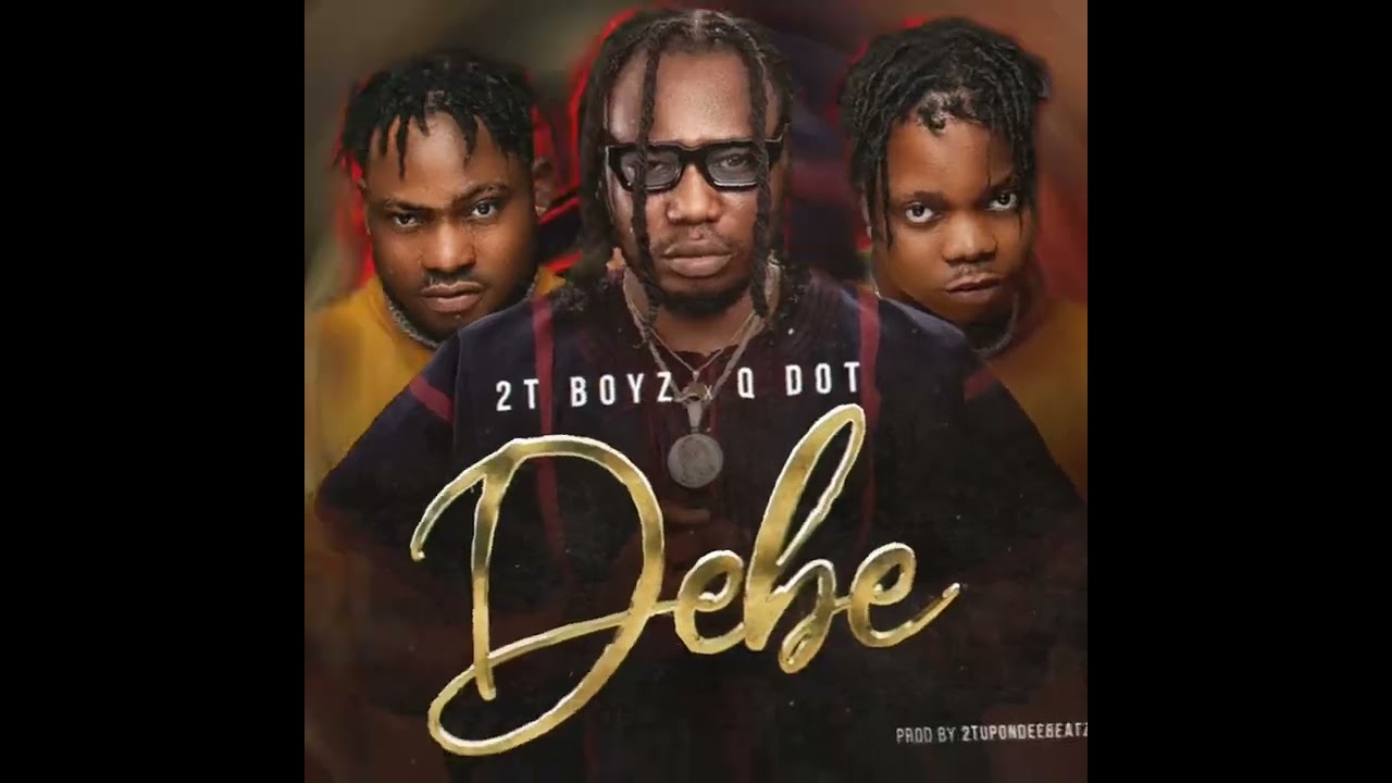 Debe _ 2tboyz Ft Qdot