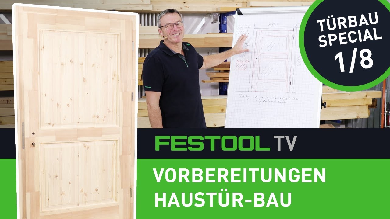 Wie baue ich eine Haustür? Teil 1/8: Vorbereitungen (Festool TV Folge 303)