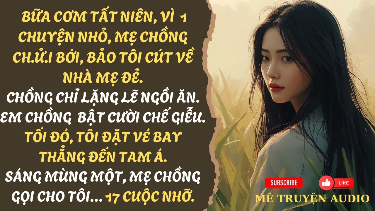BỮA CƠM TẤT NIÊN, MẸ CHỒNG BẢO TÔI CÚT VỀ NHÀ MẸ ĐẺ, TÔI ĐI RỒI, NHÀ HỌ NHƯ NỒI CÁM HEO | MÊ TRUYỆN