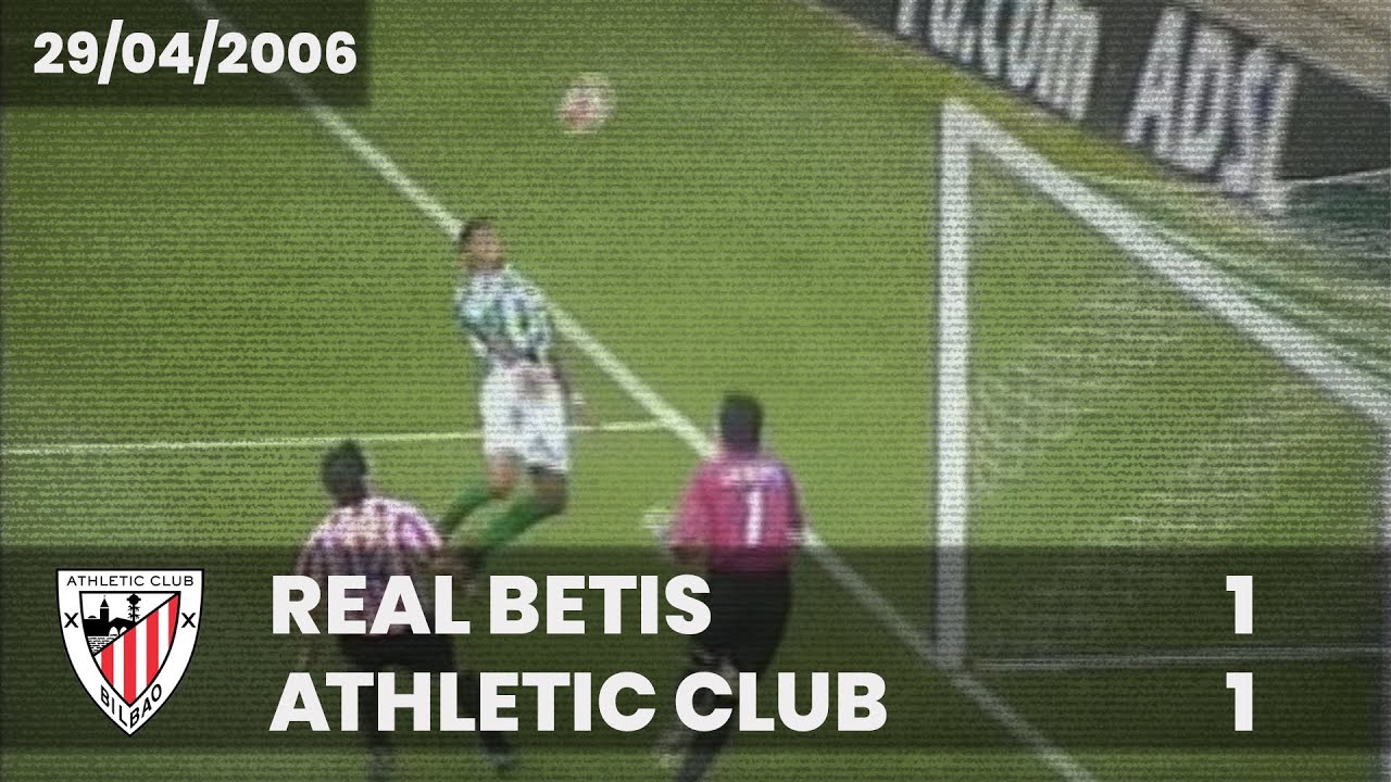 ⚽️ [Liga 05/06] J35 I Real Betis 1 - Athletic Club 1 I LABURPENA