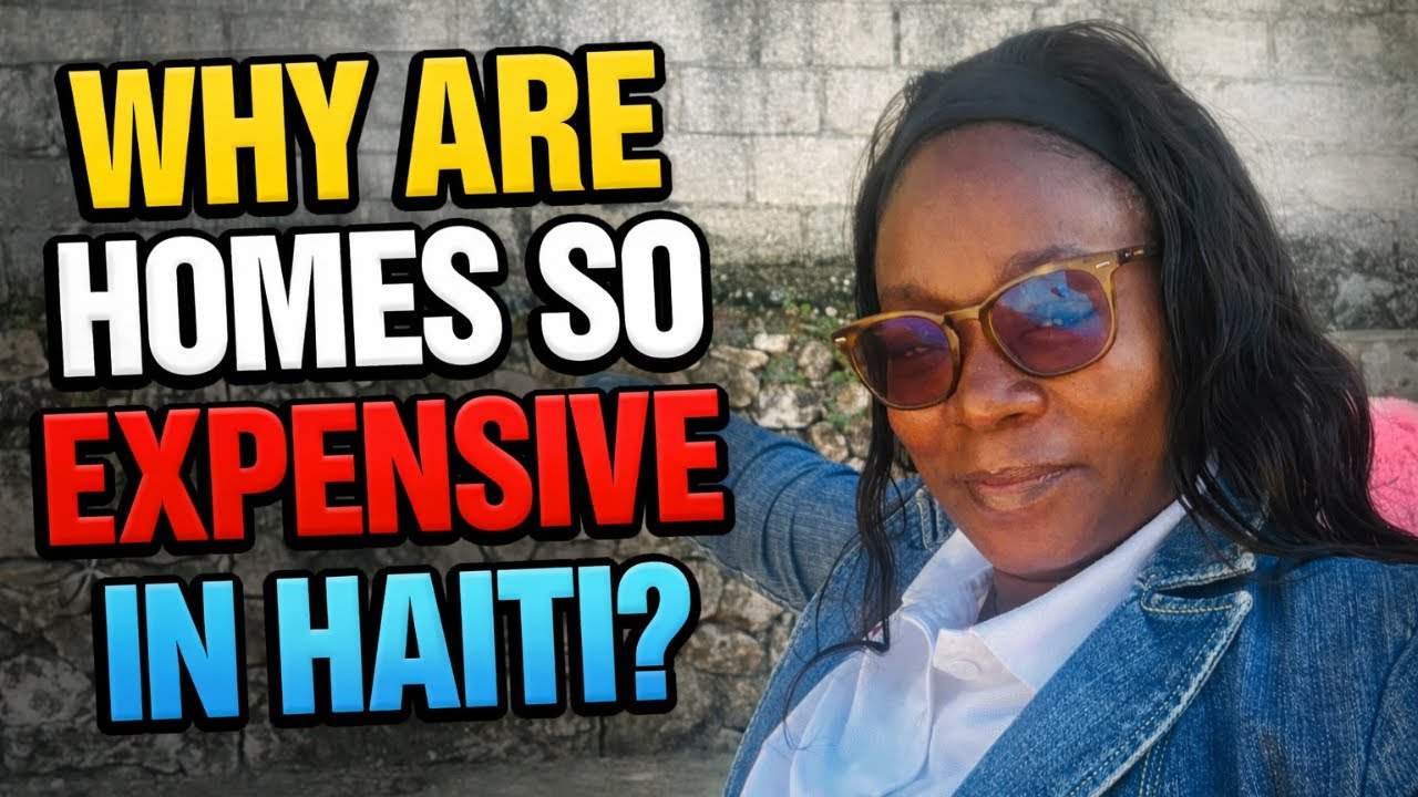 Why Are Homes So Expensive in Haiti?