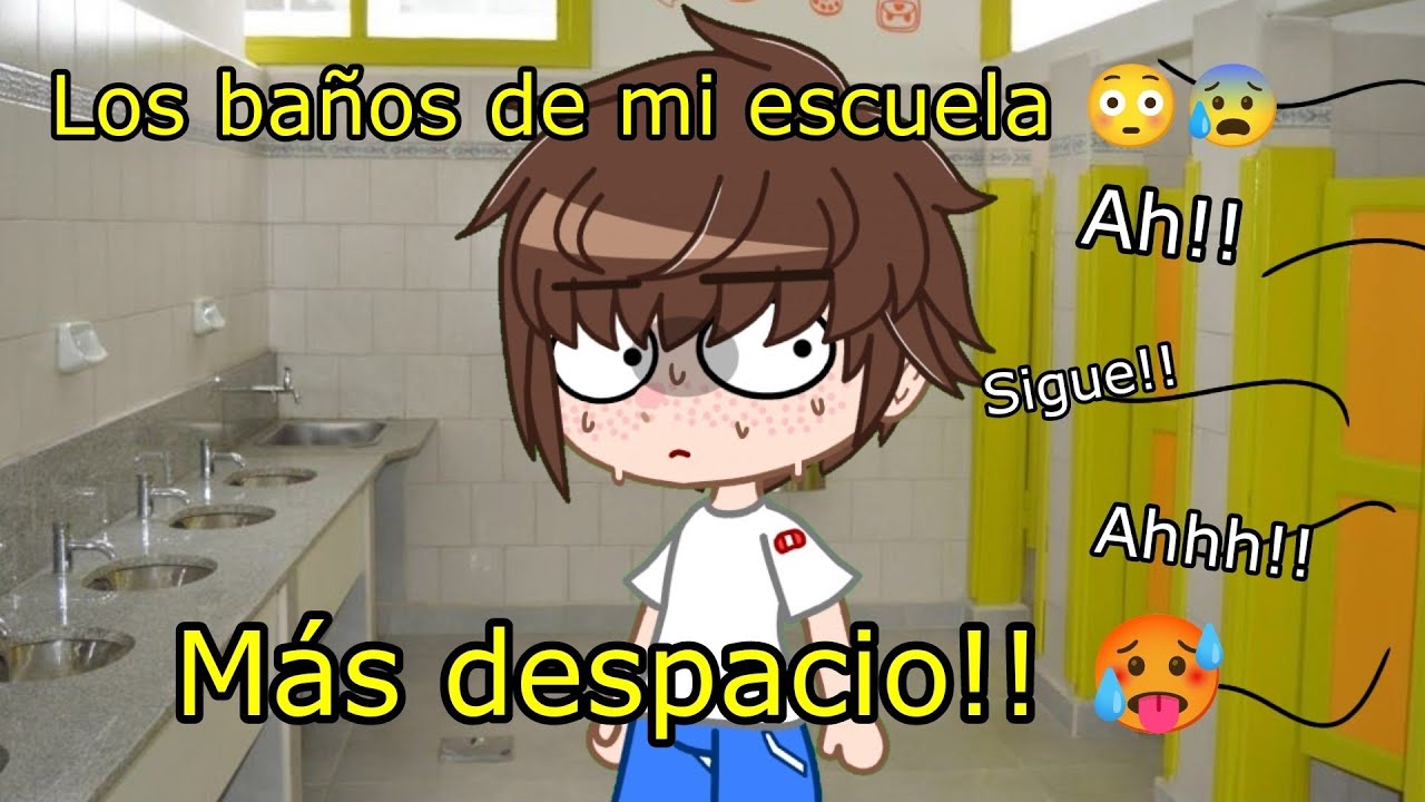 Los baños de mi escuela 😳😰
