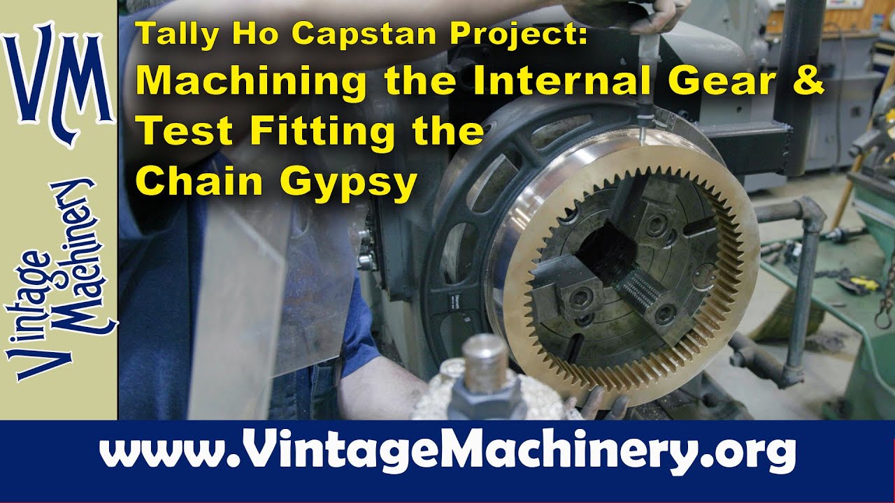 Tally Ho Capstan Project: Machining the Internal Gear and Test Fitting the Chain Gypsy