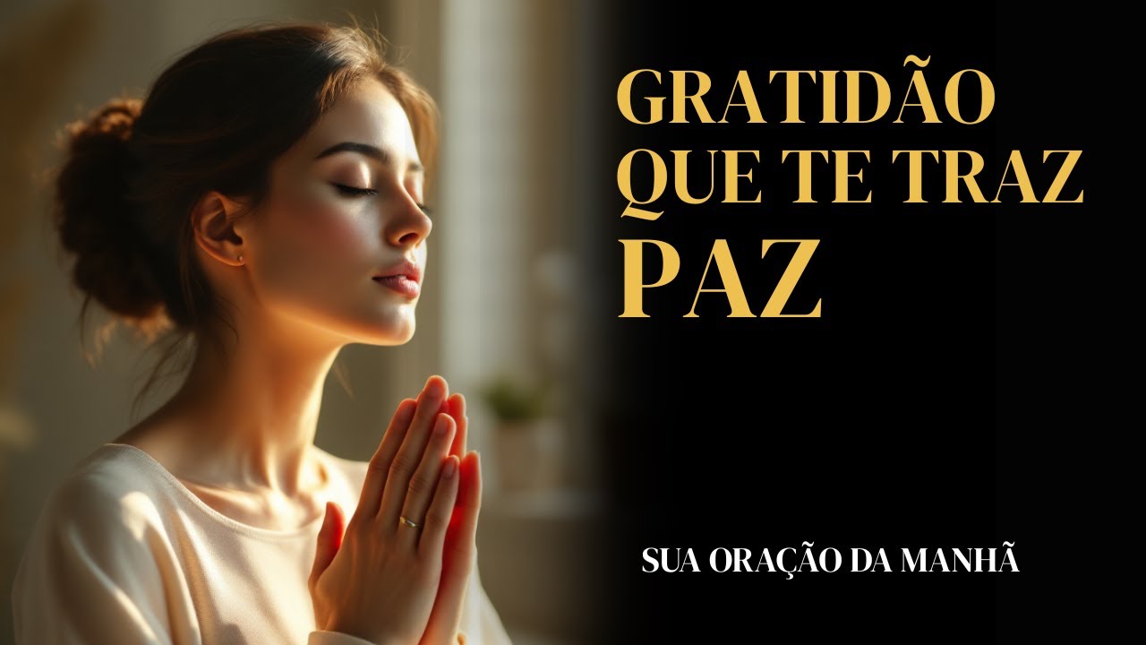 Gratidão Que Acalma o Coração e Traz Paz Interior I Oração da Manhã