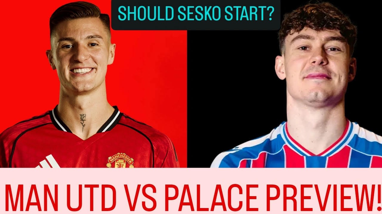 Sesko to Start? | Manchester United versus Crystal Palace Match Preview!