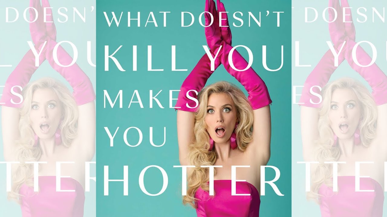 What Doesn’t Kill You Makes You Hotter — My Full Story