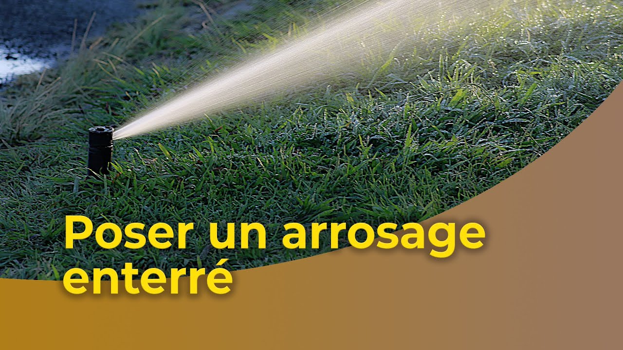 Poser un arrosage enterré
