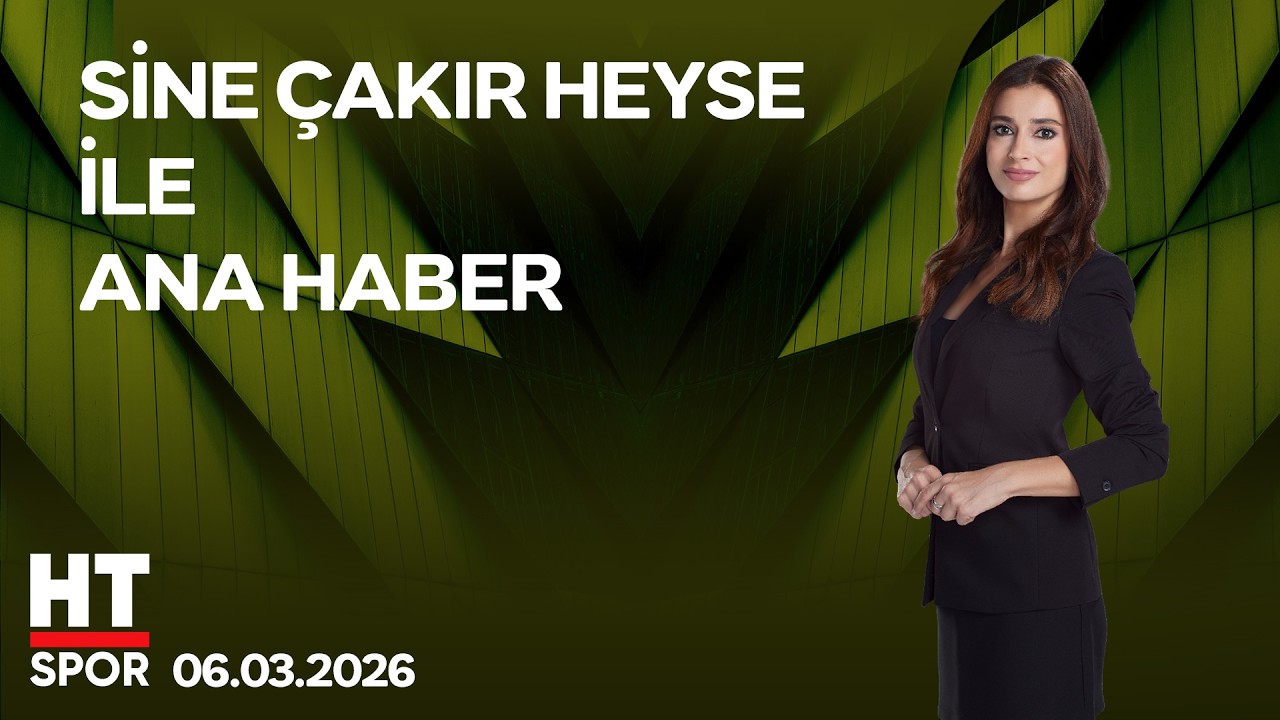 Sine Çakır Heyse ile Ana Haber - 06 Mart 2026