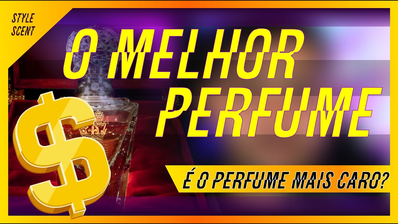 O MELHOR PERFUME É O MAIS CARO?
