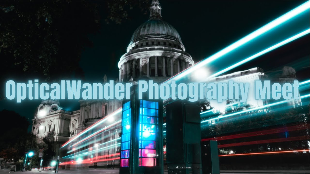 LONDON PHOTOGRAPHY MEET-UP & PHOTOGRAPHY WALK - WITH OPTICALWANDER