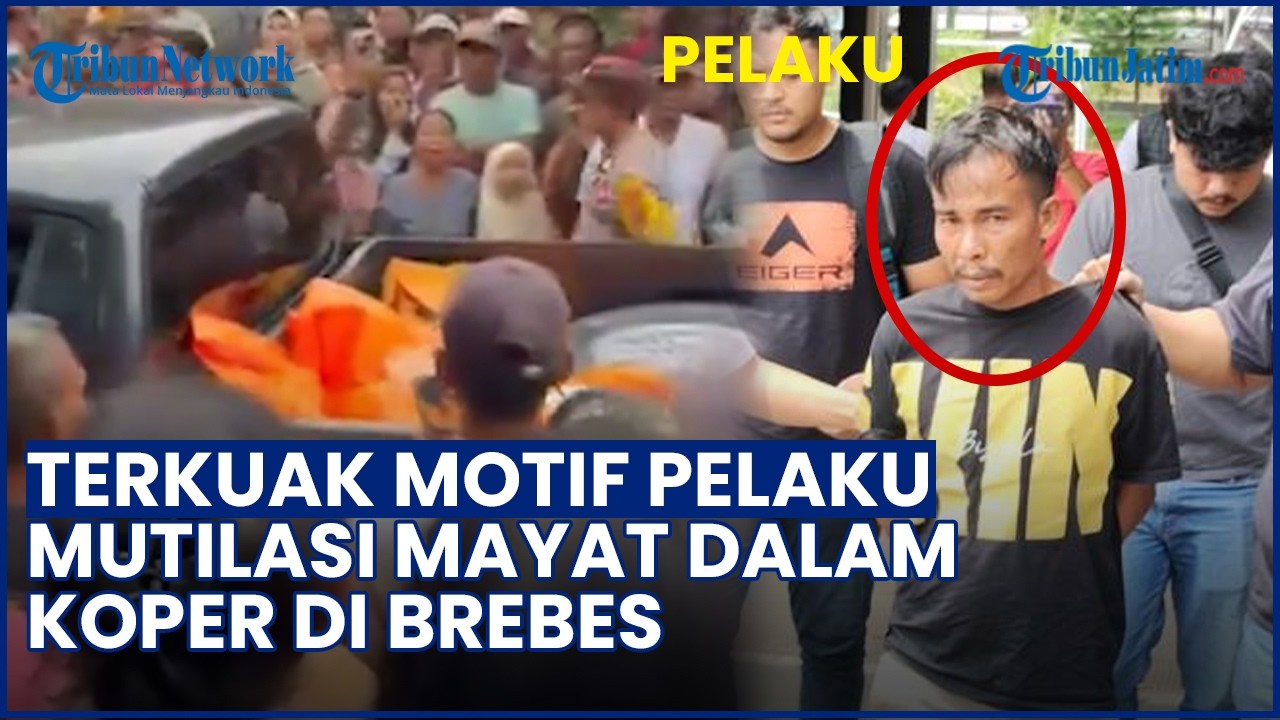 Motif Pelaku Mutilasi Mayat dalam Koper di Brebes, Akui Sakit Hati Ditampar saat Ditagih Utang