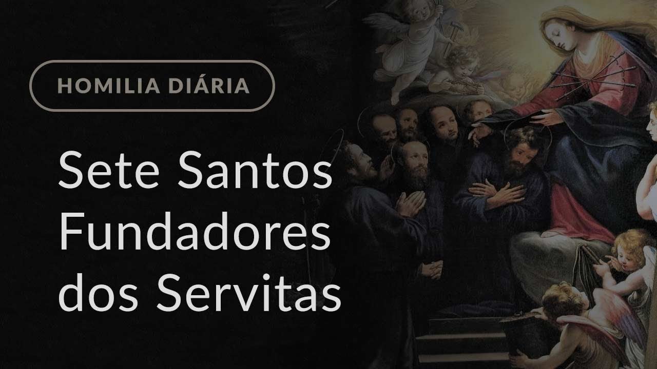 Mem&oacute;ria dos Sete Santos Fundadores dos Servitas (Homilia Di&aacute;ria.1398)
