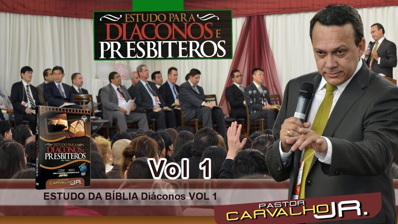 Pr Carvalho Junior Tema: ESTUDO DA BÍBLIA DIÁCONOS VOL 1