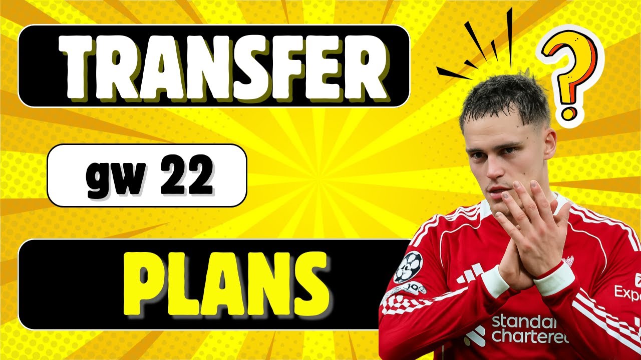 FPL Gw 22 more transfer plans