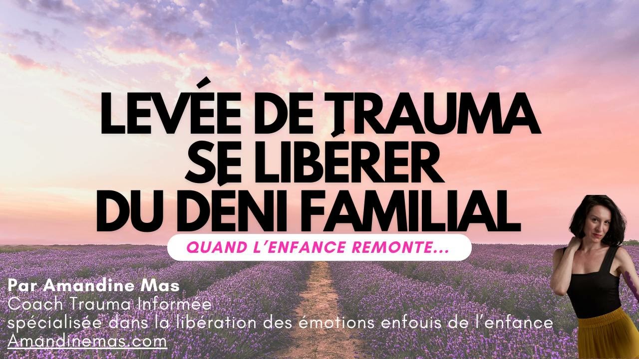Levée d'Amnésie Traumatique Témoignage - Phase 3 : Le Déni familial ✨ Stress Post-Traumatique