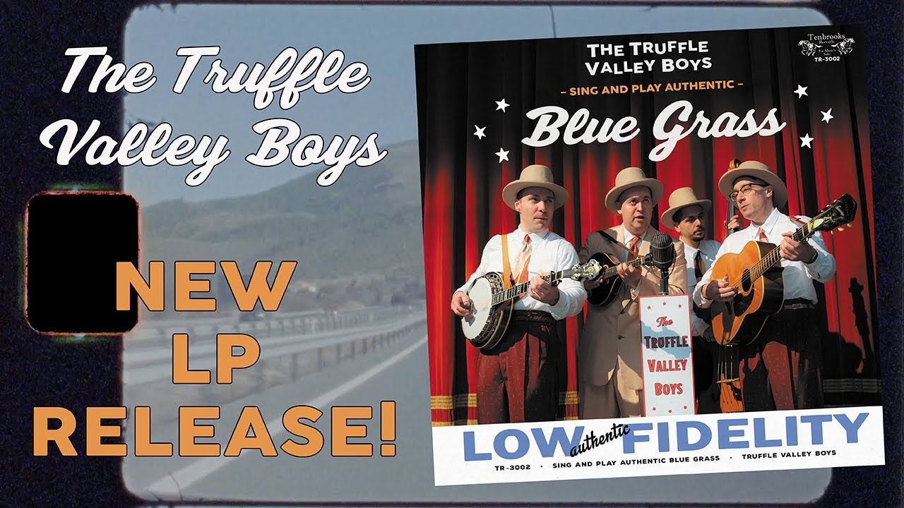 𝗦𝗶𝗻𝗴 𝗮𝗻𝗱 𝗣𝗹𝗮𝘆 𝗔𝘂𝘁𝗵𝗲𝗻𝘁𝗶𝗰 𝗕𝗹𝘂𝗲 𝗚𝗿𝗮𝘀𝘀 Promo [2023] Truffle Valley Boys NEW LP!