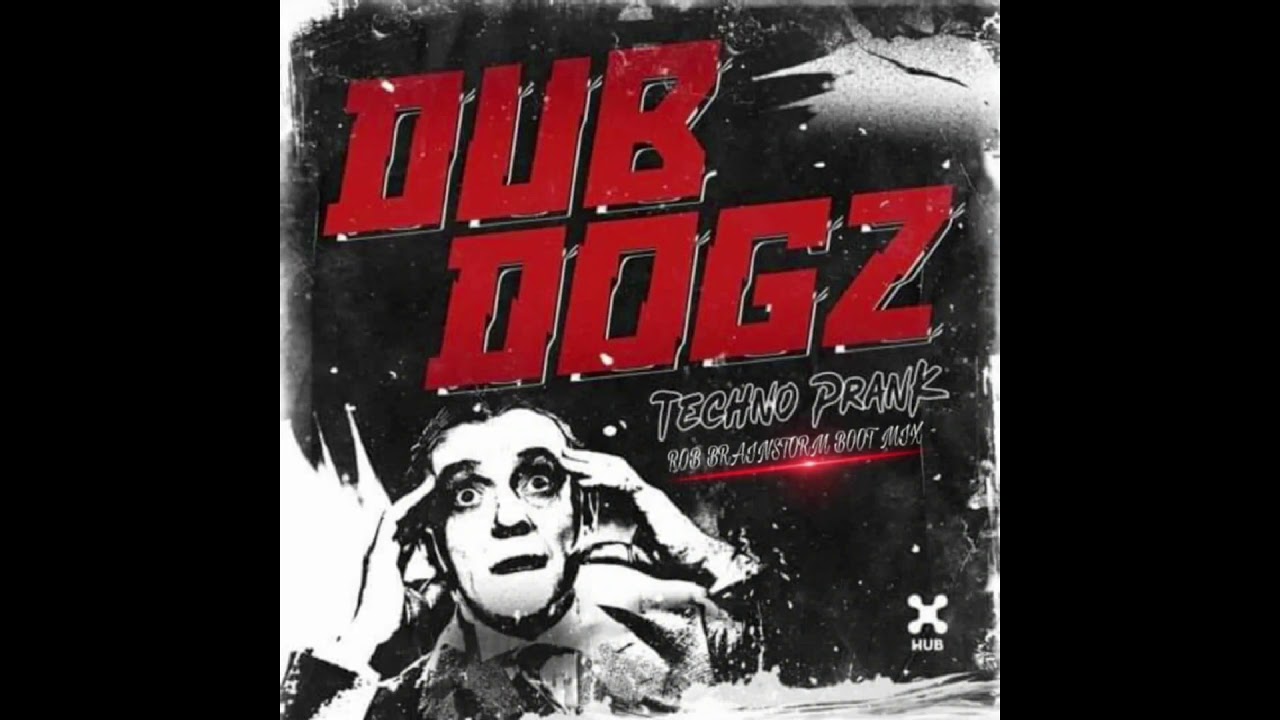 Dubdogz - Techno Prank (Rob Brainstorm Boot Mix)