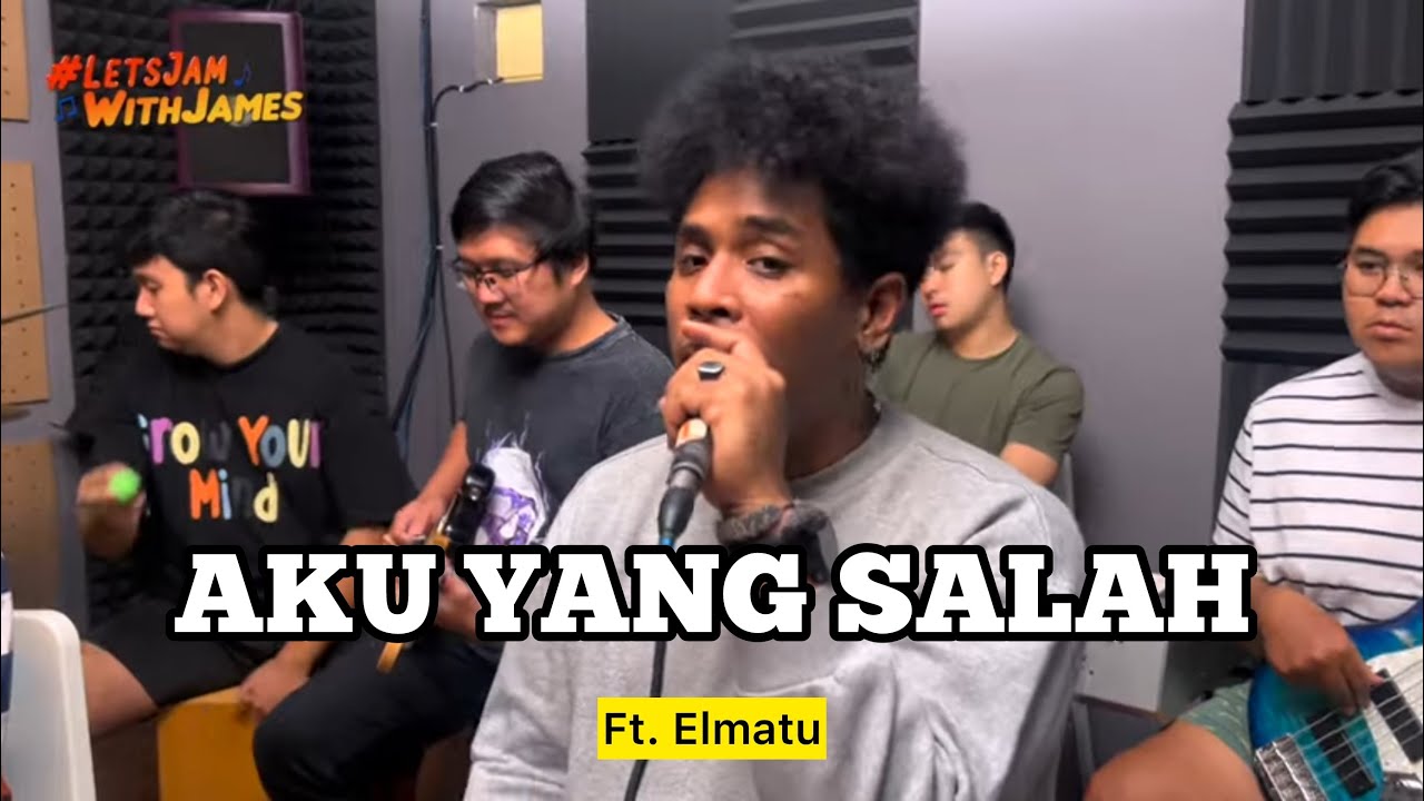 AKU YANG SALAH (Live) - Elmatu ft. Fivein #LetsJamWithJames