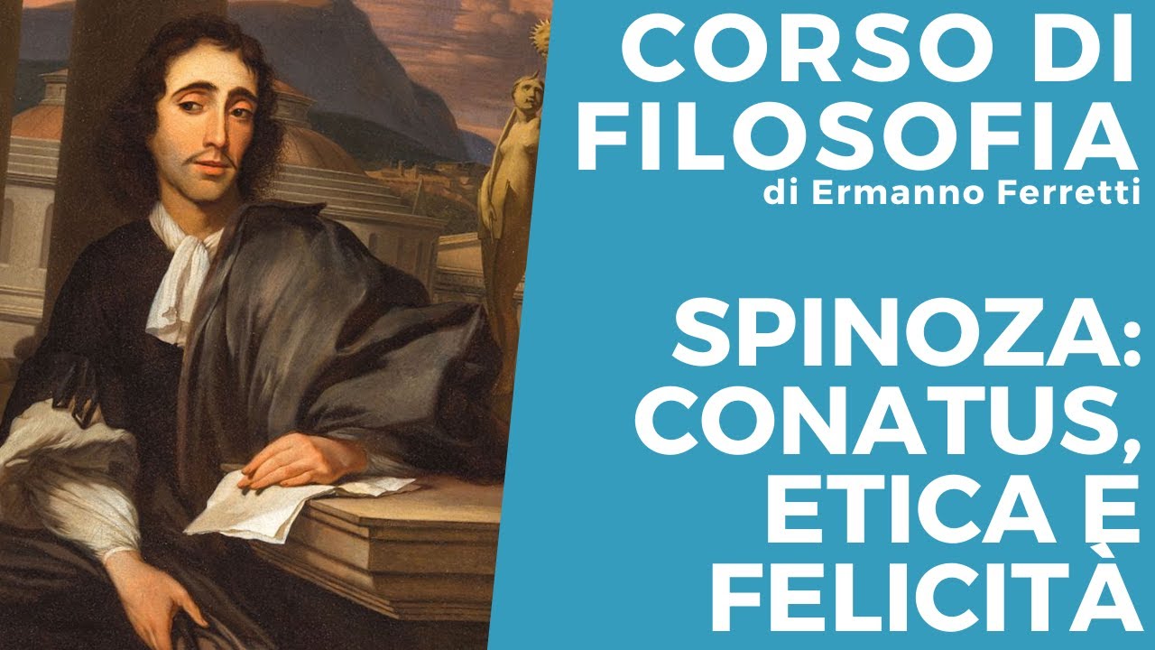Spinoza: conatus, etica e felicit&agrave;