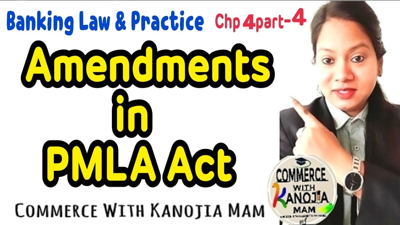 Amendment in PMLA Act || Amendment Act of 2005, 2009, 2012, 2015, 2018 || Banking Law and practice