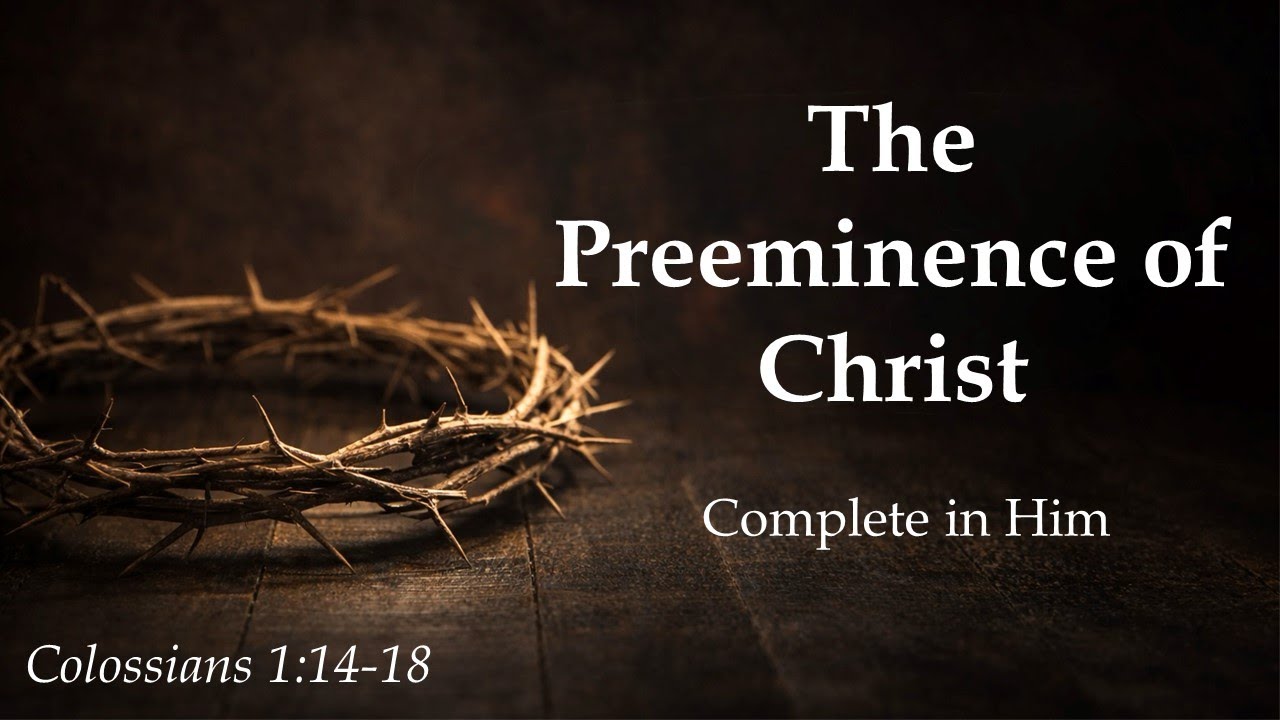 The Preeminence of Christ 01/18/2026 AM